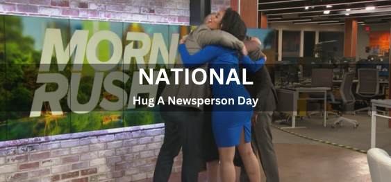 National Hug A Newsperson Day [नेशनल हग ए न्यूजपर्सन डे]